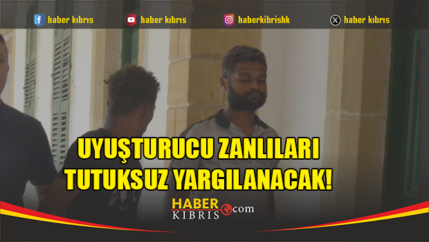 Uyuşturucu zanlıları tutuksuz yargılanacak!