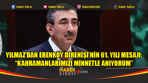 Yılmaz’dan Erenköy Direnişi’nin 61. Yılı Mesajı